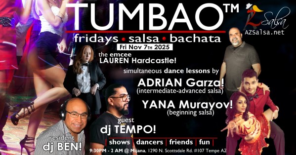 Nightclub Style SALSA DANCE CLASSES, Fri Nov 7! 2 simultaneous, 1-hours dance lessons Taught by the finest instructors in town, rotating weekly, this week we're featuring: The emcee LAUREN HARDCASTLE! 😎📢📸💥 YANA MURAVYOV! 😎 Director of Latin Vibe Dance teaching "BEGINNING SALSA"! ADRIAN GARZA! 😎 Owner/Instructor Third Coast Dance (TX) teaching "INTERMEDIATE-ADVANCED SALSA"! Invite your friends to learn how to dance salsa and meet new people! * * * * * * * * * * * * * * * * * * * * * * * * * * * **** After the classes are over, SOCIAL DANCING kicks-off...practice your salsa moves, make new friends, have fun all-night! Dance until 2 AM with resident deejay: DJ BEN! 🎧🎶🎼🎵 and guest DJ TEMPO! 🎧⏱️🎶🎵 playing great salsa and bachata for dancers! 🔥🔥 - Finest instructors rotating weekly...learn how to dance salsa from the best! - The finest salsa deejays in town! - Live dance shows! - Drink specials, 9-11pm! - and salsa dancers! $10, 21+, 9:15 PM - 2 AM Cost includes the salsa lessons 👍 and the social dancing 👍! 9:15 PM – 10:30 PM 2 simultaneous social dance classes! 💃🕺 10:30 PM – 11:30 PM Social dancing DJ BEN! 🎧🎶🎼🎵💃🕺 11:30 PM - 12:30 AM Social dancing DJ TEMPO! 🎧⏱️🎶🎵💃🕺 12:30 AM - 2:00 AM more Dance 'Til U Drop with DJ BEN! 🎧🎶🎼🎵💃🕺 TUMBAO | Latin Fridays is hosted @ 1290 N. Scottsdale Rd., #107 Tempe, AZ 85281 (NE of Scottsdale / Curry) For more information, visit: https://azsalsa.net/tumbao-latin-fridays/