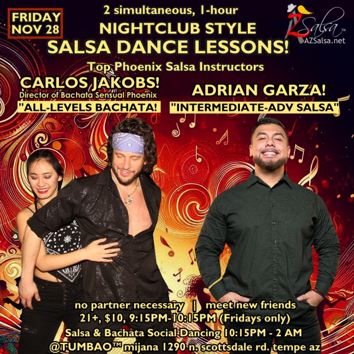 TUMBAO | Latin Fridays 🔥💃🕺🍷🍹🔥 FRIDAY NOVEMBER 28, 2025 Featuring CLAUDIA JARA! 😎📢📸💥 COMPLEMENTARY DANCE CLASSES (w/ paid cover charge) taught by the finest instructors in town, this week we feature: 😎 CARLOS JACKOBS! 😎 Director of Bachata Sensual Phoenix teaching "ALL-LEVELS BACHATA" 😎 CRISTIAN RAMIREZ! 😎 teaching "INTERMEDIATE-ADVANCED SALSA"! Invite your friends to learn how to dance salsa and meet new people! * * * * * * * * * * * * * * * * * * * * * * * * * * * **** *** Invite your friends to learn how to dance salsa and meet new people! 💃🕺 *** Dance until 2 AM with resident deejay: DJ BEN! 🎧🎶🎼🎵 and guest DJ RIVER! 🎧༄ᨒ🎶🎵 playing great salsa and bachata for dancers! 🔥🔥 - Finest instructors rotating weekly...learn how to dance salsa from the best! - The finest salsa deejays in town! - Live dance shows! - Drink specials, 9-11pm! - and salsa dancers! $10, 21+, 9:15 PM - 2 AM Cost includes the salsa lessons 👍 and the social dancing 👍! 9:15 PM – 10:30 PM 2 simultaneous social dance classes! 💃🕺 10:30 PM – 11:30 PM Social dancing DJ BEN! 🎧🎶🎼🎵💃🕺 11:30 PM - 12:30 AM Social dancing DJ RIVER! 🎧༄ᨒ🎶🎵 12:30 AM - 2:00 AM more Dance 'Til U Drop with DJ BEN! 🎧🎶🎼🎵💃🕺 TUMBAO | Latin Fridays is hosted @ 1290 N. Scottsdale Rd., #107 Tempe, AZ 85281 (NE of Scottsdale / Curry) For more information, visit: https://azsalsa.net/tumbao-latin-fridays/