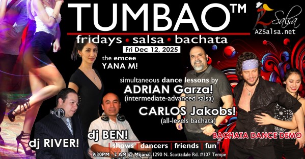 TUMBAO | Latin Fridays 🔥💃🕺🍷🍹🔥 FRIDAY DECEMBER 12, 2025 Featuring The emcee LAUREN HARDCASTLE! 😎📢📸💥 COMPLEMENTARY SALSA CLASSES (w/ paid cover charge) taught by the finest instructors in town, this week we feature: CARLOS JACKOBS! 😎 Director of Bachata Sensual Phoenix teaching "ALL-LEVELS BACHATA" ADRIAN GARZA! 😎 Owner/Instructor Third Coast Dance (TX) teaching "INTERMEDIATE-ADVANCED SALSA"! *** Invite your friends to learn how to dance salsa and meet new people! 💃🕺 *** Dance until 2 AM with resident deejay: BEN! ✮♪♫🎧♫♪💃🕺✮ and guest RIVER! 🎧༄ᨒ 🎶🎵💃🕺 playing great salsa and bachata for dancers! 🔥🔥 BACHATA DEMO by CARLITOS & CECE! 🔥🎬🤩🔥 - Finest instructors rotating weekly...learn how to dance salsa from the best! - The finest salsa deejays in town! - Live dance shows! - Drink specials, 9-11pm! - and salsa dancers! $10, 21+, 9:15 PM - 2 AM Cost includes the salsa lessons 👍 and the social dancing 👍! 9:15 PM – 10:30 PM 2 simultaneous social dance classes! 💃🕺 10:30 PM – 11:30 PM Social dancing with DJ BEN! ✮♪♫🎧♫♪💃🕺✮ 11: 30 PM Bachata demo by CARLITOS & CECE! 🔥🎬🤩🔥 11:30 PM - 12:30 AM Social dancing with RIVER! 🎧༄ᨒ 🎶🎵💃🕺 12:30 AM - 2:00 AM more Dance 'Til U Drop with DJ BEN! ✮♪♫🎧♫♪💃🕺✮ TUMBAO | Latin Fridays is hosted @ 1290 N. Scottsdale Rd., #107 Tempe, AZ 85281 (NE of Scottsdale / Curry)