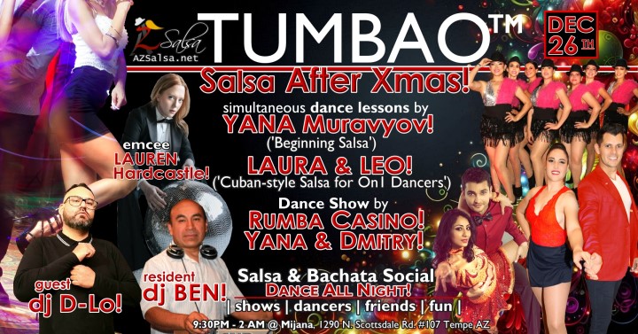 TUMBAO | Latin Fridays 🔥💃🕺🍷🍹🔥 FRIDAY DECEMBER 26, 2025 SALSA & BACHATA AFTER XMAS! Featuring The emcee LAUREN HARDCASTLE! 😎📢📸💥 COMPLEMENTARY SALSA CLASSES (w/ paid cover charge) taught by the finest instructors in town, this week we feature: YANA MURAVYOV! 😎 Director of Latin Vibe Dance teaching "BEGINNING SALSA"! LAURA & LEO! 😎 Directors of Rumba Casino Dance teaching "CUBAN SALSA for On1 DANCERS"! *** Invite your friends to learn how to dance salsa and meet new people! 💃🕺 *** Dance until 2 AM with resident deejay: BEN! ✮♪♫🎧♫♪✮ and guest D-Lo! 🎧🎵♫💃🕺 playing great salsa and bachata for dancers! 🔥🎶💃🕺🔥 DANCE SHOW by RUMBA CASINO AZ! 💃🕺🔥🎬🤩🔥 YANA & DMITRY Social Demo! 💃🕺🔥🎬🤩🔥 - Finest instructors rotating weekly...learn how to dance salsa from the best! - The finest salsa deejays in town! - Live dance shows! - Drink specials, 9-11pm! - and salsa dancers! $10, 21+, 9:15 PM - 2 AM Cost includes the salsa lessons 👍 and the social dancing 👍! 9:15 PM – 10:30 PM 2 simultaneous social dance classes! 💃🕺 10:30 PM – 11:30 PM Social dancing with DJ BEN! ✮♪♫🎧♫♪💃🕺✮ 11:15 PM & 11:30 PM RUMBA CASINO, YANA & DMITRY! 🔥🎬🤩🔥 11:30 PM - 12:30 AM Social dancing with D-Lo! 🎧🎵♫💃🕺 12:30 AM - 2:00 AM Dance 'Til U Drop with DJ BEN! ✮♪♫🎧♫♪💃🕺✮ TUMBAO | Latin Fridays is hosted @ 1290 N. Scottsdale Rd., #107 Tempe, AZ 85281 (NE of Scottsdale / Curry) For more information, visit: https://azsalsa.net/tumbao-latin-fridays/
