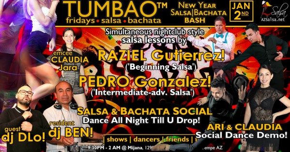 TUMBAO | Latin Fridays 🔥💃🕺🍷🍹🔥 FRIDAY JANUARY 2, 2026 SALSA ! Featuring NEW YEAR SALSA|BACHATA BASH! COMPLEMENTARY NIGHTCLUB-STYLE DANCE CLASSES (w/ paid cover charge) taught by the finest instructors in town, this week we feature: RAZIEL GUTIERREZ! 😎 teaching "BEGINNING SALSA"! PEDRO GONZALEZ! 😎 Director of Viveza Dance teaching "INTERMEDIATE-ADVANCED SALSA"! *** Invite your friends to learn how to dance salsa and meet new people! 💃🕺 *** Dance until 2 AM with resident deejay: BEN! ✮♪♫🎧♫♪✮ and guest D-Lo! 🎧🎵♫💃🕺 playing great salsa and bachata for dancers! 🔥🎶💃🕺🔥 SOCIAL DANCE DEMOS by PEDRO G! 💃🕺🔥🎬🤩🔥 Visiting from NYC: CLAUDIA & ARIEH! 💃🕺🔥🎬🤩🔥 - Finest instructors rotating weekly...learn how to dance salsa from the best! - The finest salsa deejays in town! - Live dance shows! - Drink specials, 9-11pm! - and salsa dancers! $10, 21+, 9:15 PM - 2 AM Cost includes the salsa lessons 👍 and the social dancing 👍! 9:15 PM – 10:30 PM 2 simultaneous social dance classes! 💃🕺 10:30 PM – 11:30 PM Social dancing with DJ BEN! ✮♪♫🎧♫♪💃🕺✮ 11:15 PM & 11:30 PM PEDRO's, ARI & CLAUDIA's salsa social demos! 🔥🎬🤩🔥 11:30 PM - 12:30 AM Social dancing with D-Lo! 🎧🎵♫💃🕺 12:30 AM - 2:00 AM Dance Till U Drop with DJ BEN! ✮♪♫🎧♫♪💃🕺✮ TUMBAO | Latin Fridays is hosted @ 1290 N. Scottsdale Rd., #107 Tempe, AZ 85281 (NE of Scottsdale / Curry) For more information, visit: https://azsalsa.net/tumbao-latin-fridays/