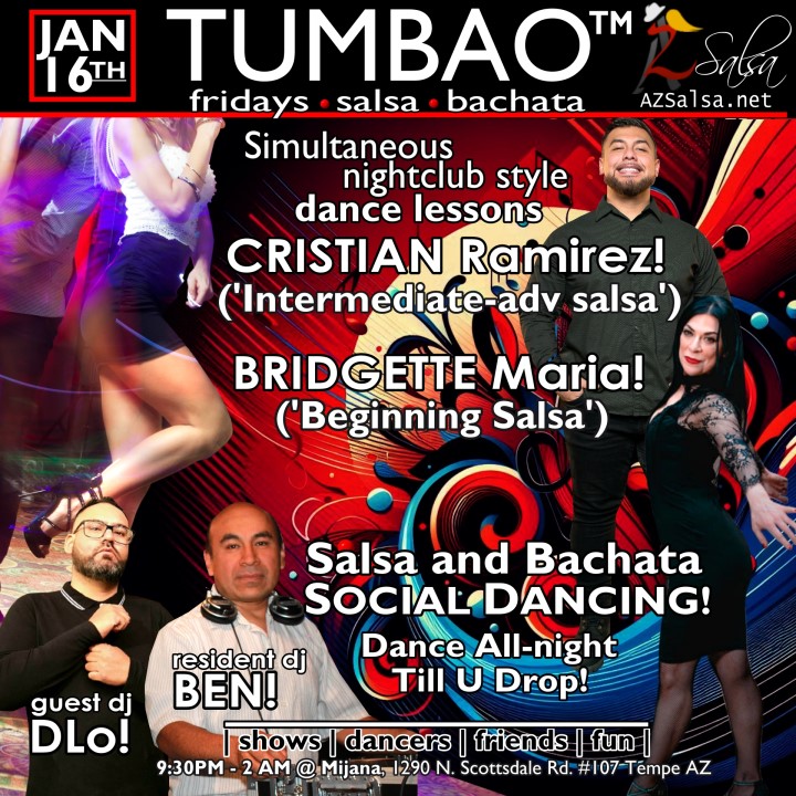 TUMBAO | Latin Fridays 🔥💃🕺🍷🍹🔥 FRIDAY JANUARY 16, 2026 Featuring COMPLEMENTARY SALSA CLASSES (w/ paid cover charge) taught by the finest instructors in town, this week we feature: 😎 CARLOS JACKOBS! 😎 Director of Bachata Sensual Phoenix teaching "ALL-LEVELS BACHATA" 😎 ADRIAN GARZA! 😎 Owner/Instructor Third Coast Dance (TX) teaching "INTERMEDIATE-ADVANCED SALSA"! *** Invite your friends to learn how to dance salsa and meet new people! 💃🕺 *** Dance until 2 AM with: resident DJ BEN! ✮♪♫🎧♫♪✮ and guest DJ TEMPO! 🎧⏱️🎶🎵💃🕺 playing great salsa and bachata for dancers! 🔥🎶💃🕺 - Finest instructors rotating weekly...learn how to dance salsa from the best! - The finest salsa deejays in town! - Live dance shows! - Drink specials, 9-11pm! - and salsa dancers! $10, 21+, 9:15 PM - 2 AM Cost includes the salsa lessons 👍 and the social dancing 👍! 9:15 PM – 10:30 PM 2 simultaneous social dance classes! 💃🕺 10:30 PM – 11:30 PM Social dancing with DJ BEN! ✮♪♫🎧♫♪💃🕺✮ 11:30 PM - 12:30 AM Social dancing with D-Lo! 🎧🎵♫💃🕺 12:30 AM - 2:00 AM Dance 'Til U Drop with DJ BEN! ✮♪♫🎧♫♪💃🕺✮ TUMBAO | Latin Fridays is hosted @ 1290 N. Scottsdale Rd., #107 Tempe, AZ 85281 (NE of Scottsdale / Curry) For more information, visit: https://azsalsa.net/tumbao-latin-fridays/