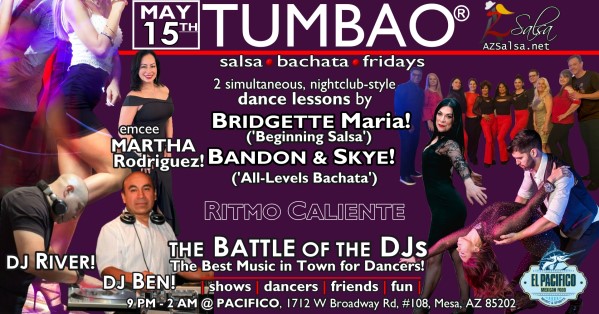 TUMBAO® | Latin Fridays 🔥💃🕺🍷🍹❤️🔥 Produced and sponsored by AZSalsa.net FRIDAY MAY 15th, 2026 featuring: MARTHA Rodriguez 🎤📢📸💥 2 COMPLEMENTARY SALSA CLASSES (w/ paid cover charge) at 9:30 PM, taught by the finest instructors in town, this time we feature: BRIDGETTE MARIA! 😎 Latin Social Dance Adjunct Faculty at Scottsdale Community College teaching "BEGINNING SALSA"! BRADON and SKYE! 😎 Directors of Bachata Addiction teaching "ALL-LEVELS BACHATA" Dance til U Drop with THE BATTLE of the DJs: DJ BEN 🆚 DJ RIVER! 🎧🎵♫💃🕺 Playing the best salsa and bachata tunes in town for dancers! 🔥🎶💃🕺 DANCE SHOW by RITMO CALIENTE team from SCC! 🎬📽️🎞📷💃🕺 ✔️ Finest instructors rotating weekly...learn how to dance salsa from the best! ✔️ Salsa and bachata experienced deejays! ✔️ Live dance shows! ✔️ Drink specials! ✔️ Salsa night bites menu special 9-12! ✔️ and the best AZ dance crowd! $10, 21+, 9:15 PM - 2 AM Cost includes the salsa lessons 👍 and the social dancing 👍! 9:15 PM – 10:30 PM Simultaneous social dance classes! 💃🕺 10:30 PM – 2:00 PM The DJs Battle: DJ BEN 🆚 DJ RIVER! 🎶🎵🎧🤜🤛🎧♪♫ 11:30 PM SCC Ritmo Caliente! 🎬📽️🎞📷💃🕺 TUMBAO® | Latin Fridays is hosted @ Pacifico Restaurant & Events Center 1712 W Broadway Rd suite 108, Mesa, Arizona 85202 (NE of Broadway Rd / Dobson Rd)